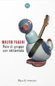 Mauro Pagani: “Foto di gruppo con chitarrista” il primo romanzo