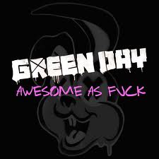 Green Day Awesome As Fuck