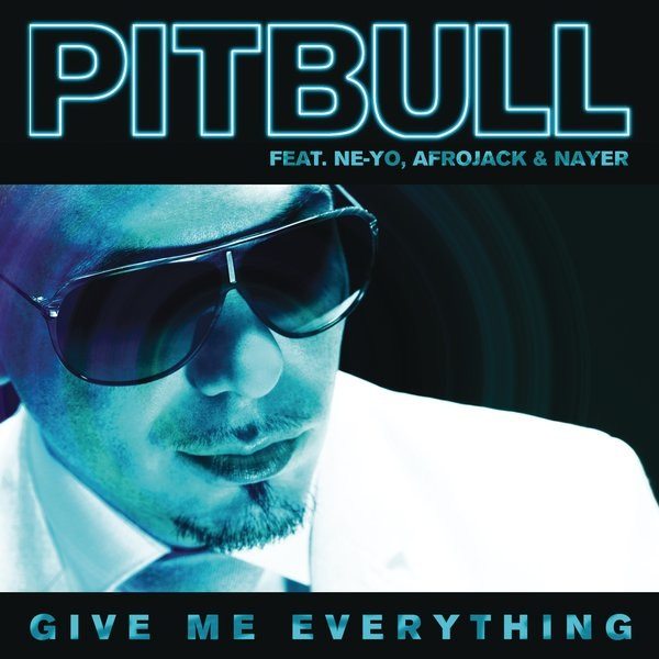 Give me everything Pitbull Ne yo Afrojack