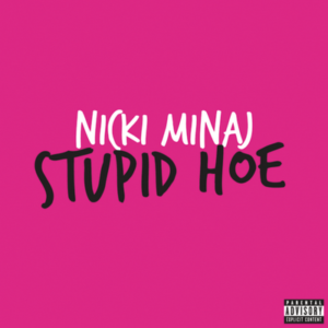 Nicki Minaj Stupid Hoe