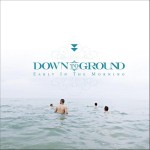 Down to Ground - "Early in the morning" - Artwork