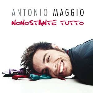 Antonio Maggio - "Nonostante tutto" artwork 