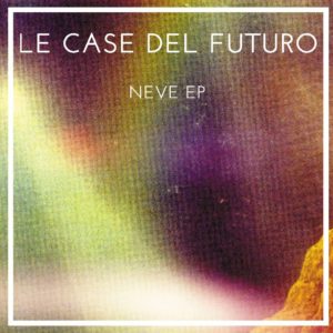 Le Case del Futuro - Neve EP - artwork