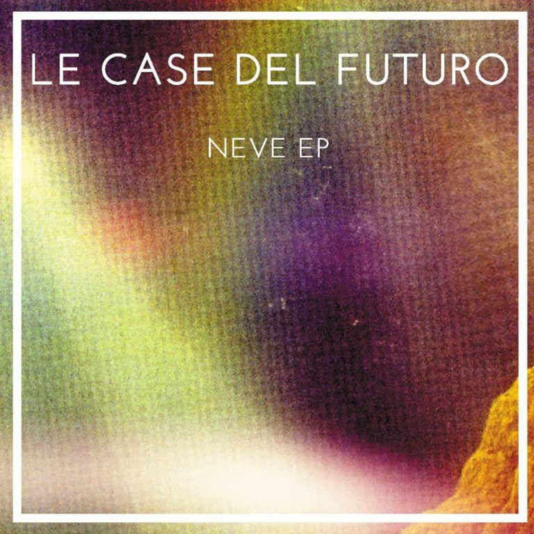 Le Case del Futuro: “Neve EP”. La recensione