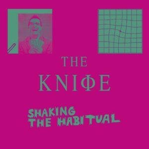 The Knife - Shaking The Habitual - Artwork