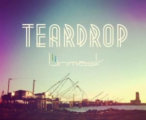 Unmask - Teardrop