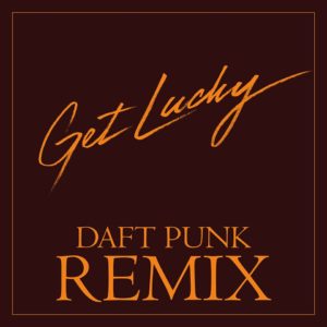 Daft Punk - Get Lucky REMIX - Artwork