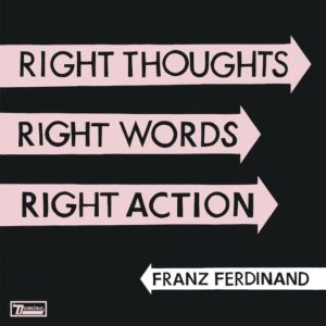 Franz Ferdinand - "Right thoughts right words right action" - Cover