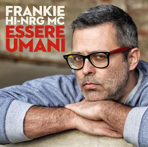Frankie HI NRG MC: “Essere Umani”, il nuovo album in uscita il 20 Febbraio