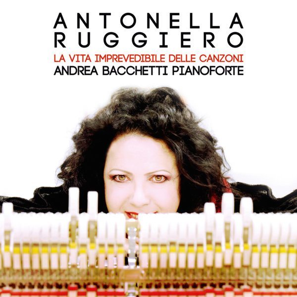 Antonella Ruggiero - La vita imprevedibile delle canzoni Andrea Bacchetti Pianoforte - Artwork